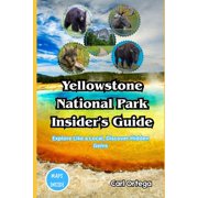 Yellowstone National Park Insider's Guide Explore Like a Local, Discover Hidden Gems, Paperback