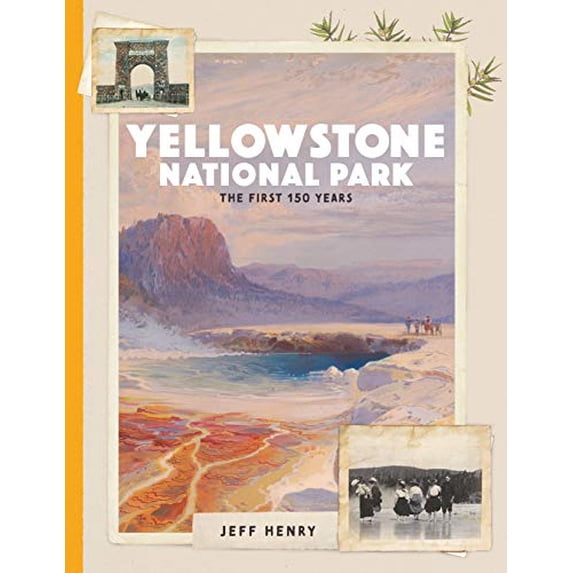 Pre-Owned Yellowstone National Park: The First 150 Years (Hardcover) 1493059629 9781493059621