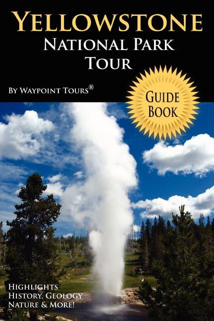 Yellowstone National Park Tour Guide Book, (Paperback) - Walmart.com