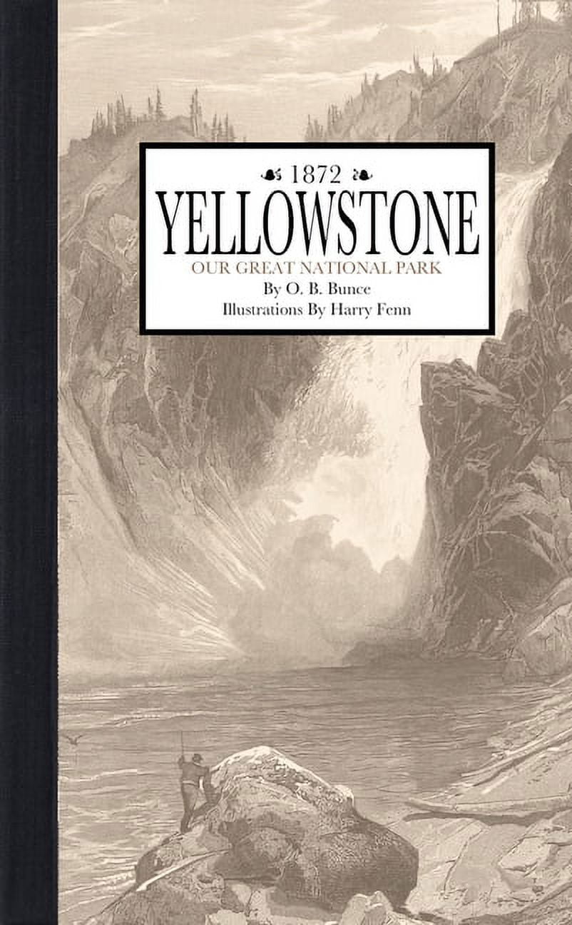 Picturesque America Yellowstone: Our Great National Park, (Hardcover)