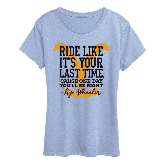 Yellowstone - Ride Like It's Your Last Time - Women's Short Sleeve Graphic T-Shirt