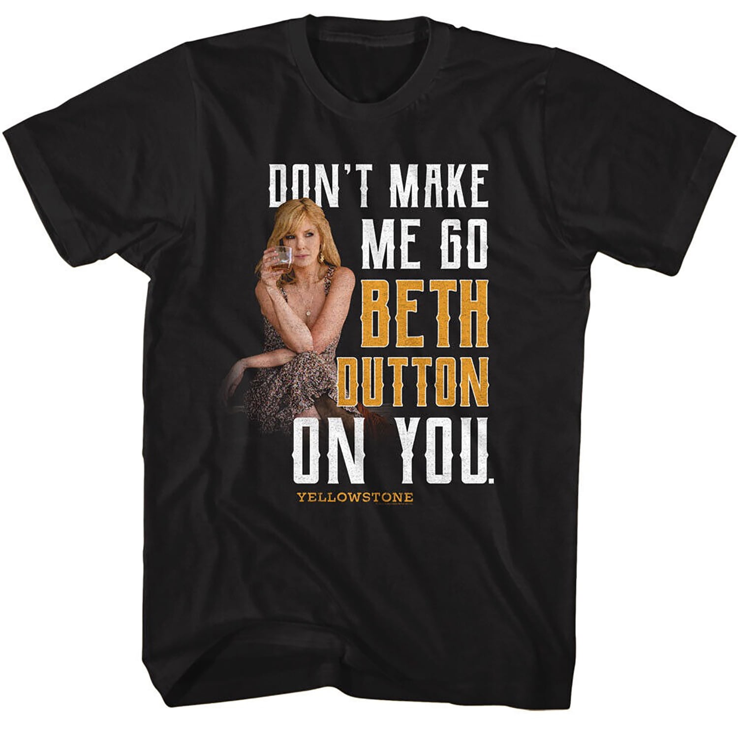 Yellowstone TV Show Don't Make Me Go Beth Dutton On You Men's T Shirt