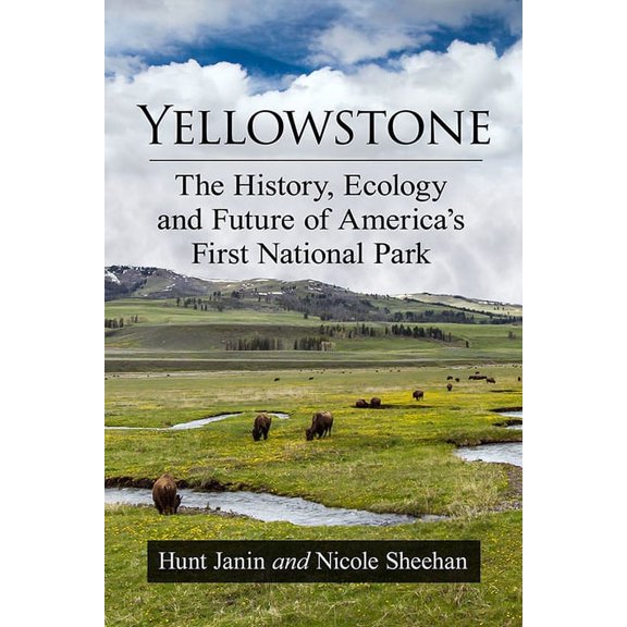 Yellowstone: The History, Ecology and Future of America's First National Park, (Paperback)