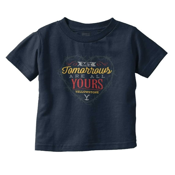 Yellowstone Tomorrows Are All Yours Toddler Boy Girl T Shirt Infant Toddler Brisco Brands 24M
