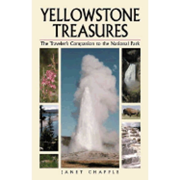 Pre-Owned Yellowstone Treasures: The Travelers Companion to the National Park Paperback Janet Chapple, Bruno J. Giletti