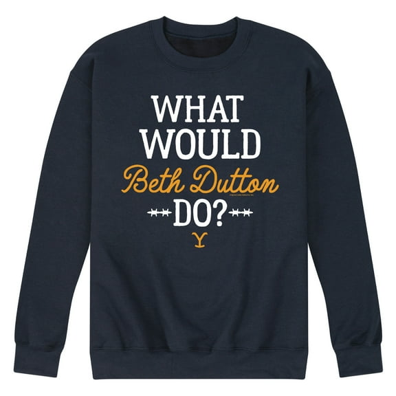 Yellowstone - What Would Beth Dutton Do - Men's Crew Neck Fleece Pullover