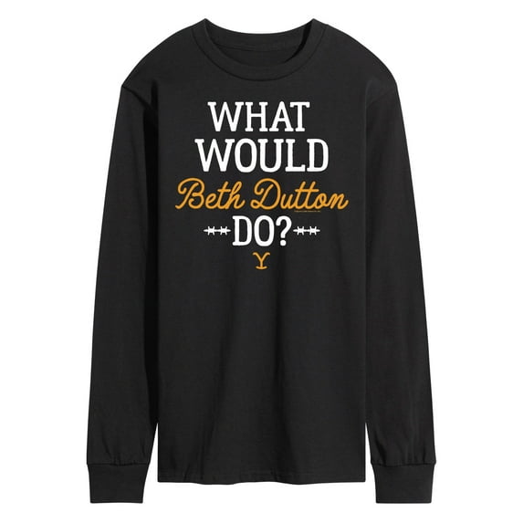 Yellowstone - What Would Beth Dutton Do - Men's Long Sleeve T-Shirt