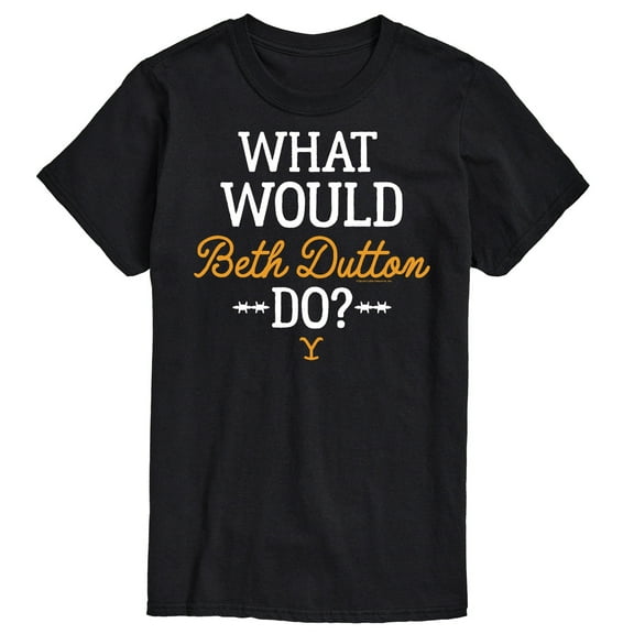 Yellowstone - What Would Beth Dutton Do - Men's Short Sleeve Graphic T-Shirt