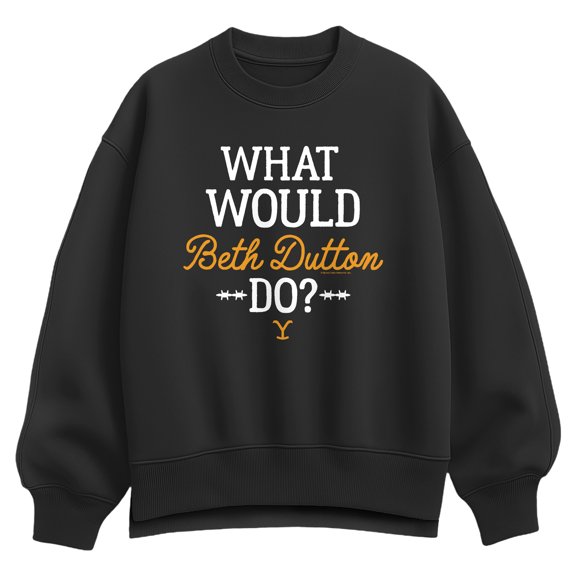 Yellowstone - What Would Beth Dutton Do - Women's Oversized Fleece Crew Sweatshirt