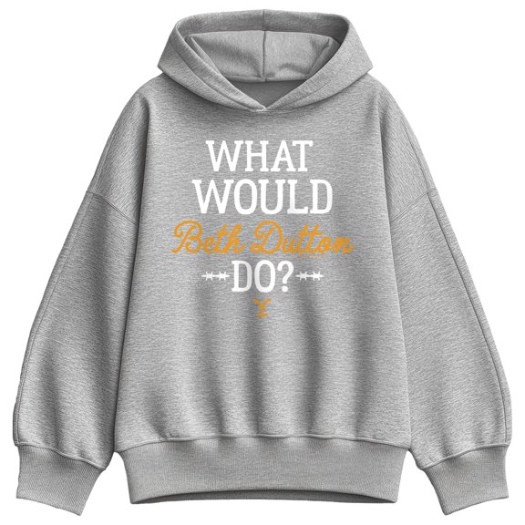 Yellowstone - What Would Beth Dutton Do Women's Oversized Fleece Hoodie Sweatshirt
