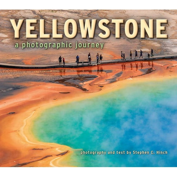 Yellowstone : a Photographic Journey: 9781560376668