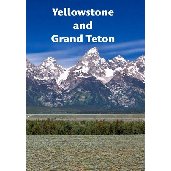 Yellowstone and Grand Teton: A dynamic landscape, (Hardcover)