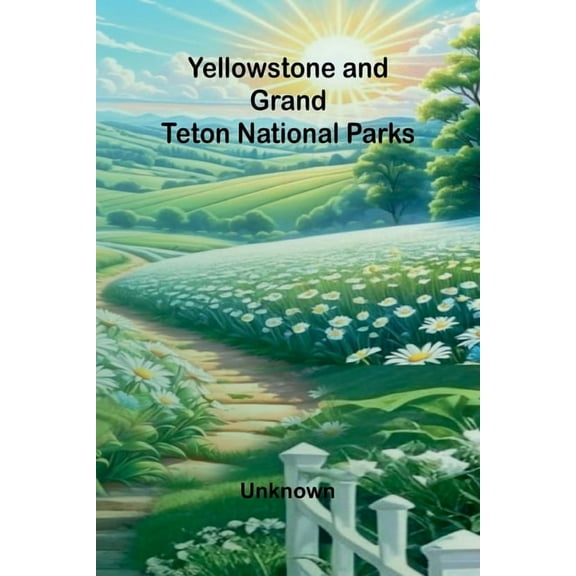 Yellowstone and Grand Teton National Parks, (Paperback)