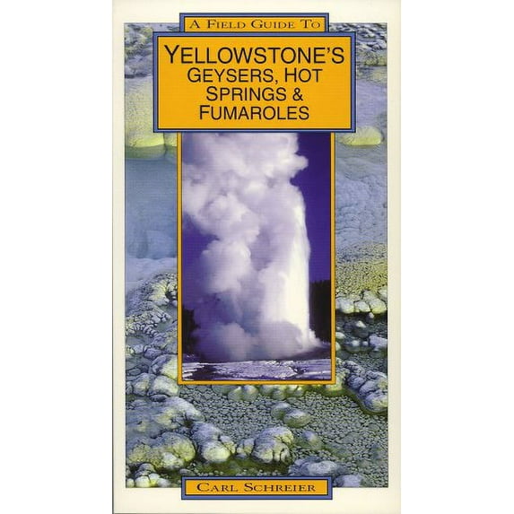 Pre-Owned Yellowstone's Geysers, Hot Springs and Fumaroles (Field Guide) (Paperback) 0943972094 9780943972091
