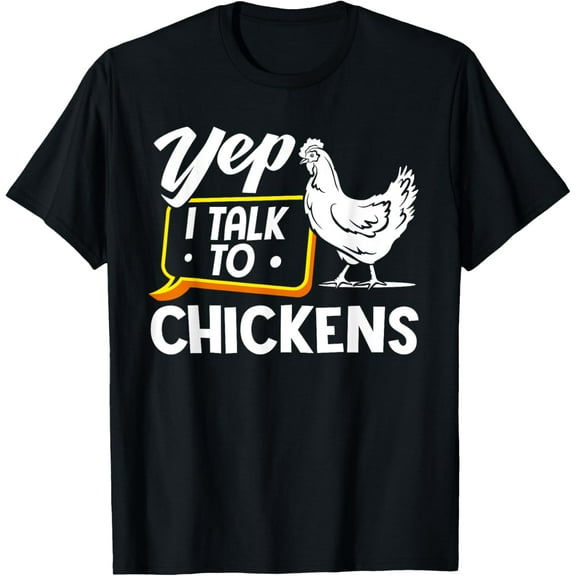 Yep I Talk To Chickens - Funny Chicken Lover Farming T-Shirt