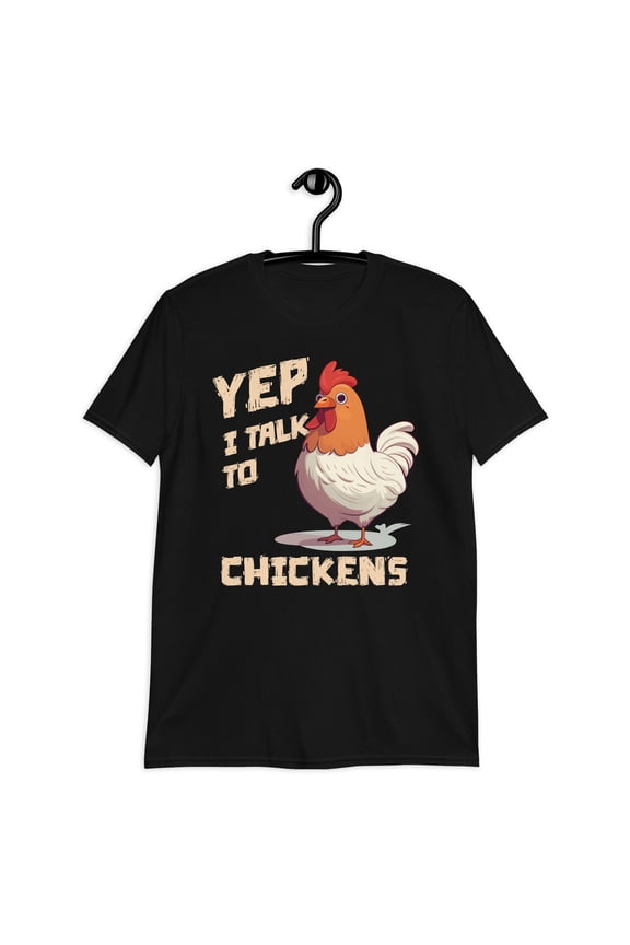Yep I Talk To Chickens Funny Farm Animal Unisex T-Shirt