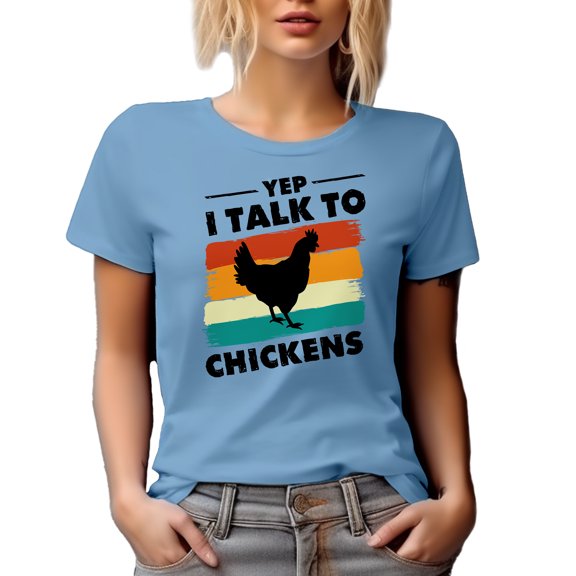 Yep, I Talk to Chickens, Poultry Farmer, Farm Owner or Chicken Whisperer, Baby Blue T-Shirt, Large
