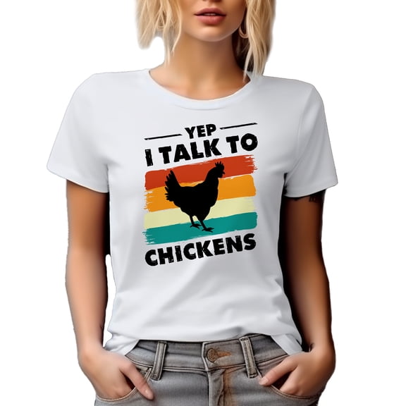 Yep, I Talk to Chickens, Poultry Farmer, Farm Owner or Chicken Whisperer, White T-Shirt, Medium