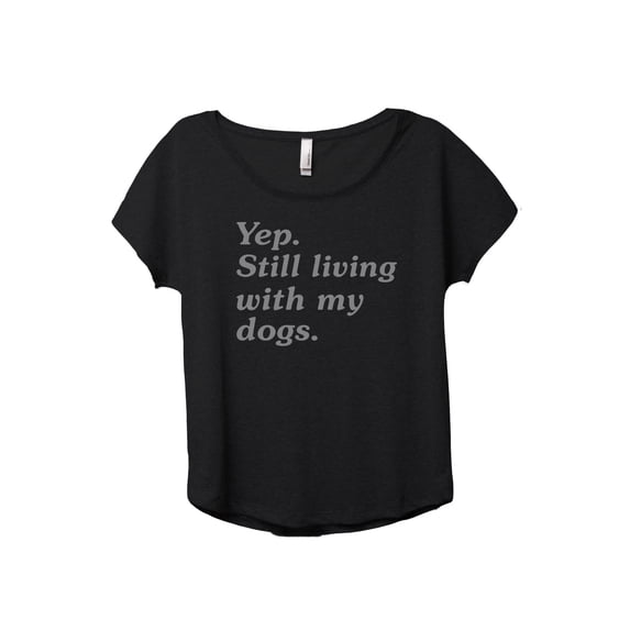 Yep Still Living With My Dogs Women's Fashion Slouchy Dolman T-Shirt Tee Heather Black Medium
