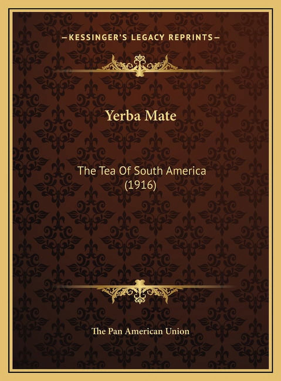Yerba Mate: The Tea Of South America (1916) (Hardcover)