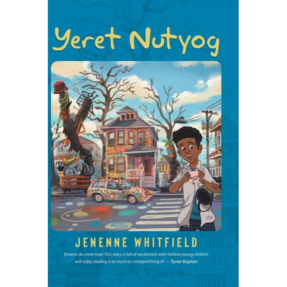 Yeret Nutyog: Inspired by Actual Life Events of Artist, Tyree Guyton, Founder of the Internationally Acclaimed Heidelber, (Hardcover)