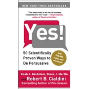 NOAH J GOLDSTEIN; STEVE J MARTIN; ROBERT CIALDINI Yes! : 50 Scientifically Proven Ways to Be Persuasive (Paperback)
