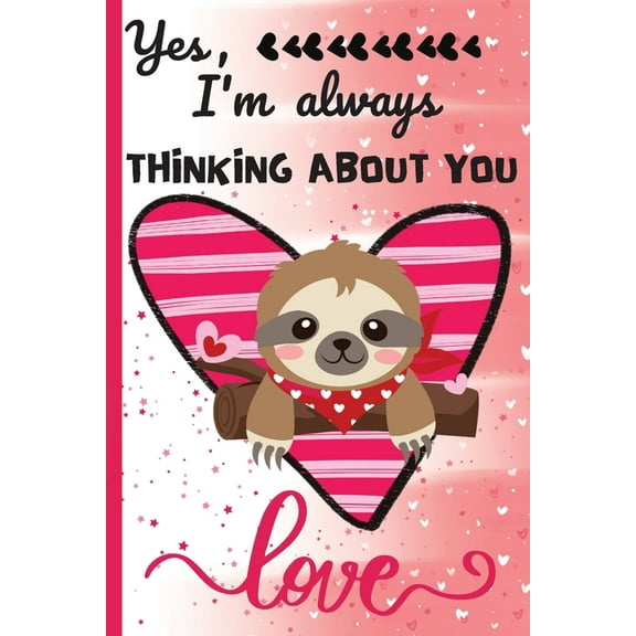 Yes, I'm Always Thinking About You: Cute Romantic Blank Lined Journal For Her Best Gift Ideas For Girlfriend Or Wife Funny Valentines Day Gift 6x9, 120 Pages Lined Notebook (Paperback)