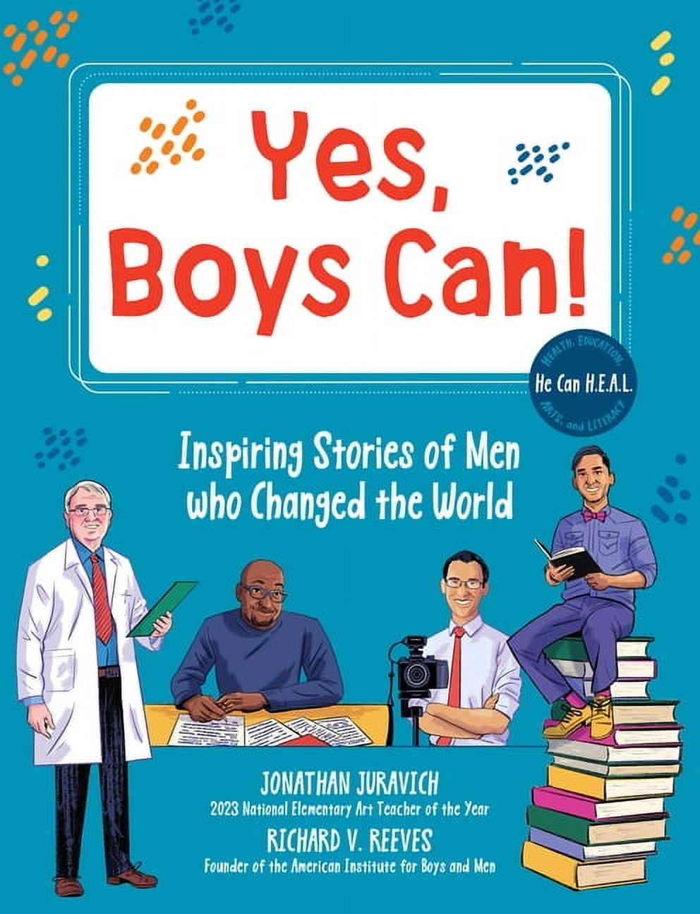 Yes, Boys Can!: Inspiring Stories of Men Who Changed the World - He Can ...