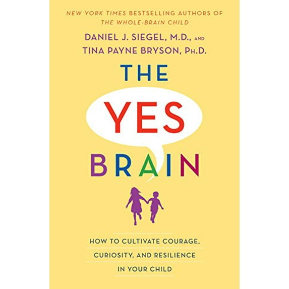 Pre-Owned The Yes Brain: How to Cultivate Courage, Curiosity, and Resilience in Your Child (Hardcover) 0399594663 9780399594663