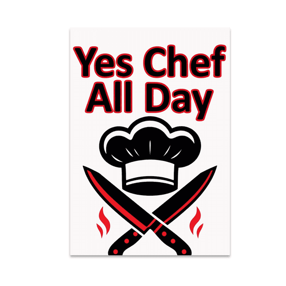 Yes Chef All Day Kitchen Wall Art - Chef Enthusiast - 13x19 Poster Print