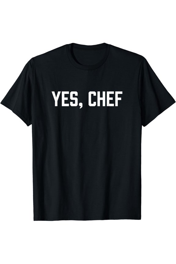 Yes Chef Funny Restaurant Kitchen Staff Sayings for Cooks T-Shirt