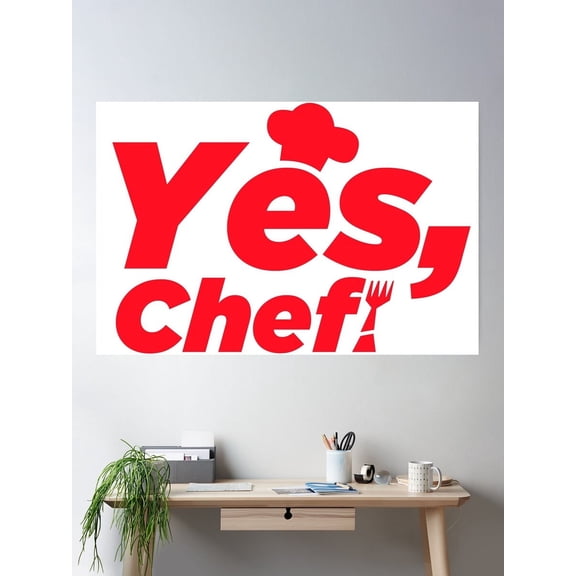 Yes, Chef! Poster Wall Art, Modern Wall Decor For Living Room Bedroom, 8x12 UNFRAMED