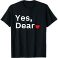 thumbnail image 1 of Yes Dear Heart Valentines Gift For Him Men Cotton T-Shirt, 1 of 5
