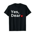 thumbnail image 1 of Yes Dear Heart Valentines Gift For Him Men T-Shirt, 1 of 5