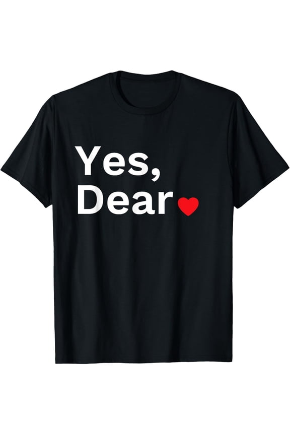 Yes Dear Heart Valentines Gift For Him Men T-Shirt