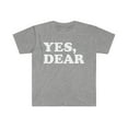 thumbnail image 1 of Yes Dear Unisex T-shirt S-3XL Whipped Romantic Anniversary Valentine's Day, 1 of 2