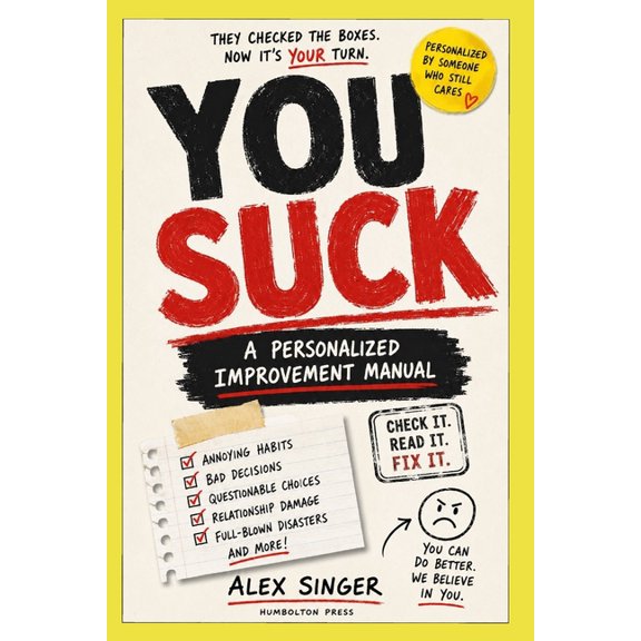 Yes, Everybody Sucks You Suck!: A Personalized Improvement Manual, (Paperback)