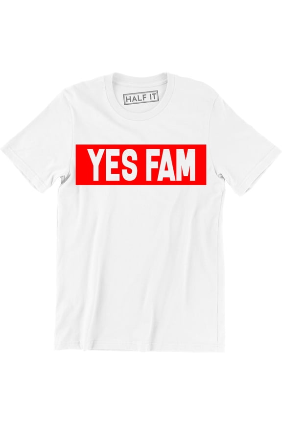 Yes Fam Funny Sarcastic Street Road Streetwear Men's T-Shirt