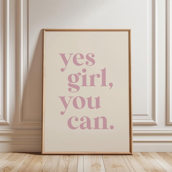 Yes Girl You Can Motivational Female Empowerment Positive Affirmation Girl Neutral Room Dusty Pink Playroom Poster , Poster Print Only
