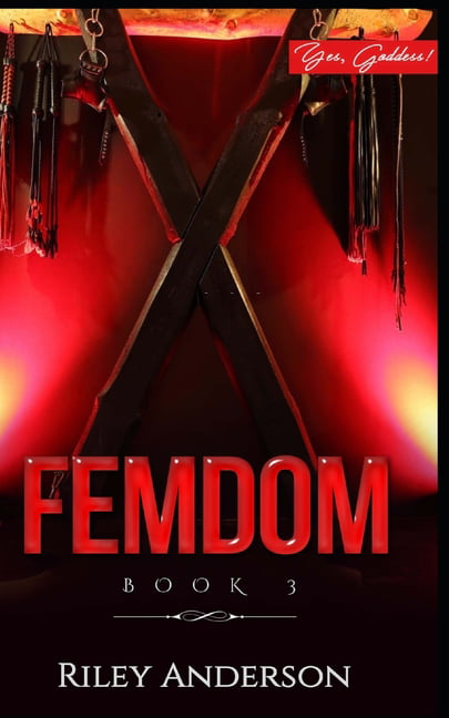 Yes, Goddess! Femdom Sissified Husband, Sex Torture, Femdom Punishment, Slave Humiliation, Pegged and Strapped (Paperback)