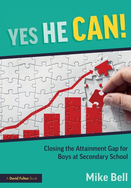 Yes He Can! Closing the Attainment Gap for Boys at Secondary School, (Paperback)