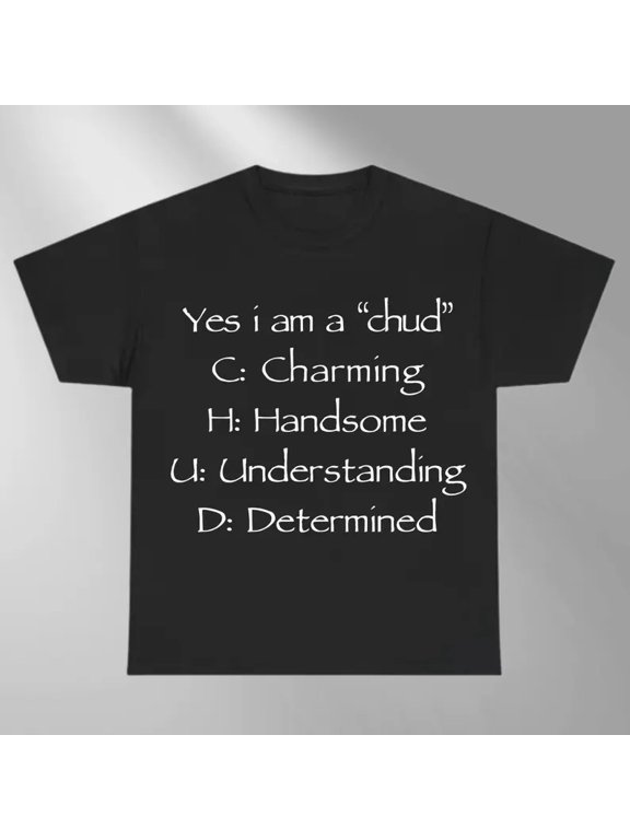 Yes I Am A Chud Text T-Shirt