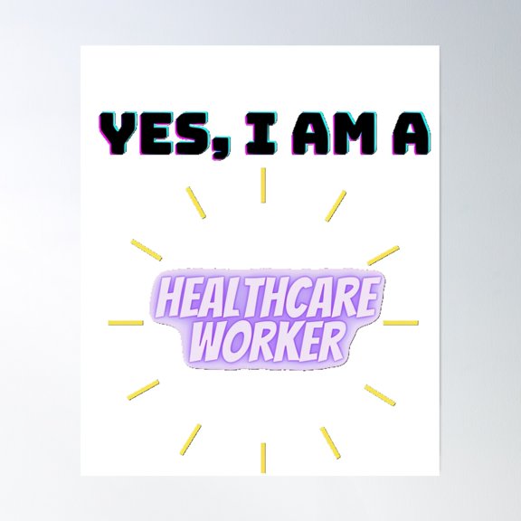Yes, I Am A Healthcare Worker Poster Wall Art, Modern Wall Decor, 8x12 UNFRAMED