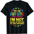 thumbnail image 1 of Yes I Am Autistic for Autism Awareness T-Shirt, 1 of 5
