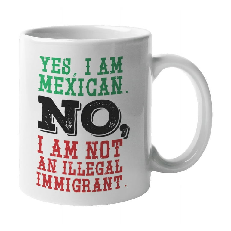 Yes, I Am Mexican, Funny Sayings Coffee & Tea Gift Mug (11oz