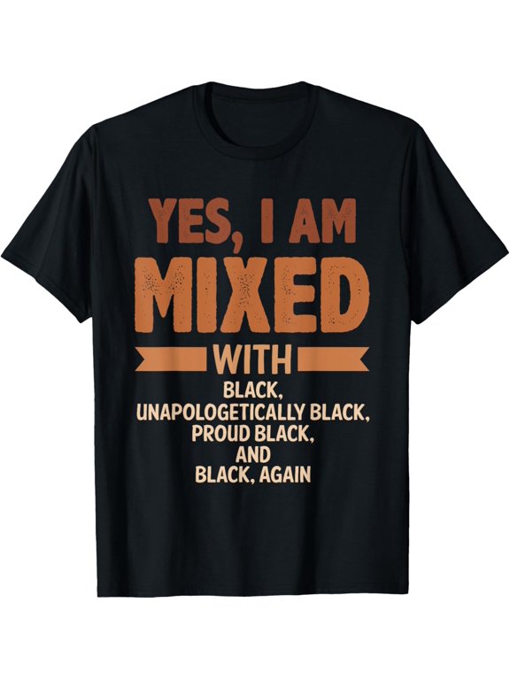 Yes I Am Mixed With Black History Month Cool BLM Melanin T-Shirt