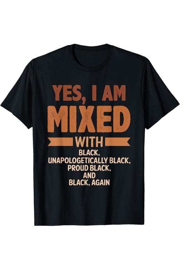 Yes I Am Mixed With Black History Month Cool BLM Melanin T-Shirt