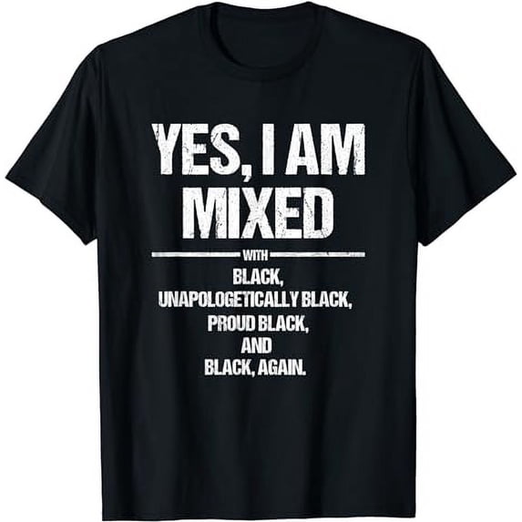 Yes I Am Mixed with Black Proud Black History Month T Shirt T-Shirt