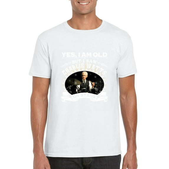 Yes I Am Old But I Saw Charlie Watts On Stage Stones Fan T-Shirt, for men & women, up to size 5XL