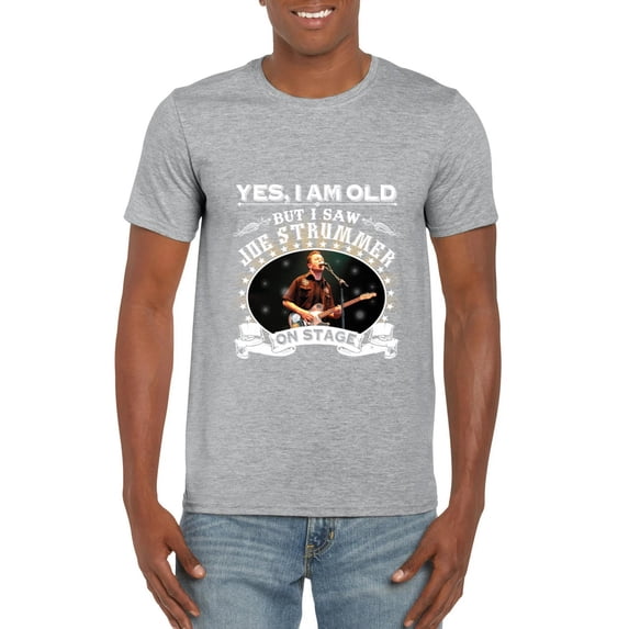 Yes I Am Old But I Saw Joe Strummer On Stage The Clash T-Shirt, for men & women, up to size 5XL